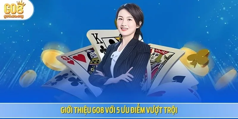 Giới thiệu Go8 với 5 ưu điểm vượt trội