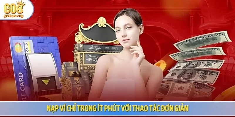 Nạp ví chỉ trong ít phút với thao tác đơn giản