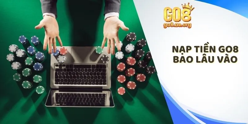 nạp tiền Go8 bao lâu vào